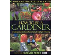 How to be a Gardener: Creating a Garden Using Your Five Senses