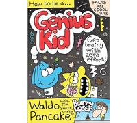 How to be a Genius Kid : Get super brainy with Waldo Pancake aka. Jim Smith, creator of Barry Loser!