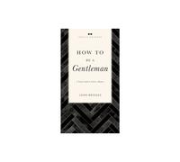How to Be a Gentleman Revised and Expanded by John Bridges Paperback B