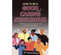 How to Be a Good and Caring Neighbour: Adopting Cultural Diversity For Community Cohesion