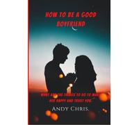 How to be a good boyfriend: What are the things to do to make her happy and trust you
