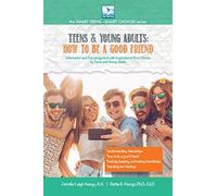 How to Be a Good Friend: For Teens and Young Adults (The Smart Teens-Smart Choices)