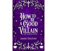 How to Be a Good Villain- Fade to Black Edition: A Fantasy Romcom (How To Villain On RomCom)