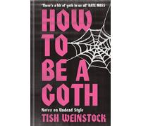 How to Be a Goth : Your A-Z of Undead Style