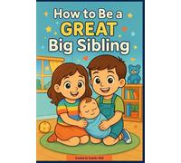 How to Be a GREAT Big Sibling (The Big Sibling Club)