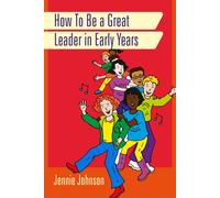 How to Be a Great Leader in Early Years