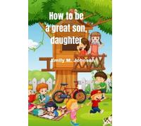How to be a great son, daughter:: How to be a great sister, brother to your siblings