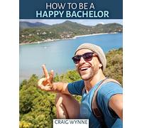 How to Be a Happy Bachelor
