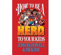 How to Be a Hero to Your Kids