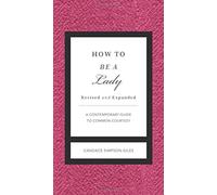 How to be a Lady (A Gentlemanners Book)