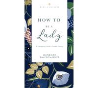How to Be a Lady Revised and Expanded : A Contemporary Guide to Common Courtesy