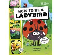 How to be a Ladybird (in association with the Royal Entomological Society) (How to Be a Bug)