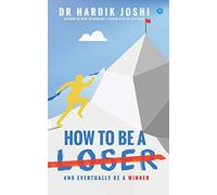 How To Be A Loser: And Eventually Be A Winner