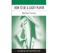 How to Be a Lucky Player by Matthew Thomson (2013-08-01)