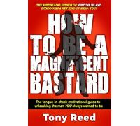 How to be a Magnificent Bastard: The Perfect Christmas Gift/Read for Every Male on the Planet. (Gag Gift, Bathroom Read, Fun Facts, Trivia, Funny Book for Men)