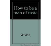 How to be a man of taste