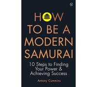 How to be a Modern Samurai: 10 Steps to Finding Your Power & Achieving SuccessAchieving Success (0th New edition)