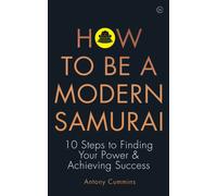 How to be a Modern Samurai : 10 Steps to Finding Your Power & Achieving SuccessAchieving Success