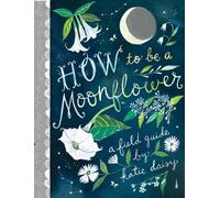 How to Be a Moonflower