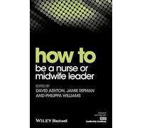 How to be a Nurse or Midwife Leader