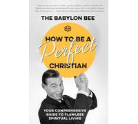 How to Be a Perfect Christian: Your Comprehensive Guide to Flawless Spiritual Living