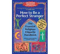 How to Be A Perfect Stranger (6th Edition): The Essential Religious Etiquette Handbook