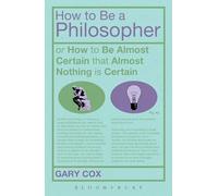 How To Be A Philosopher: or How to Be Almost Certain that Almost Nothing is Certain