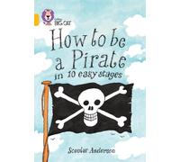 How to be a Pirate: A humorous guide to becoming a pirate in ten easy stages. (Collins Big Cat)