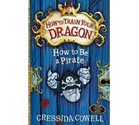 How To Be a Pirate (How To Train Your Dragon) by Cowell, Cressida (February 4, 2010) Paperback