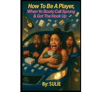 How To Be A Player, When Yo Booty Call Sprung & Got The Hook Up