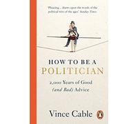 How to be a Politician: 2,000 Years of Good (and Bad) Advice