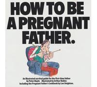 How To Be A Pregnant Father