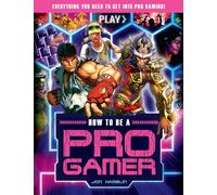 How to be a Pro Gamer: Everything you need to get into pro gaming!