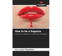 How to be a Ragazza: Discourses on sexuality in a magazine for teenage girls