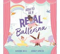 How to be a Real Ballerina