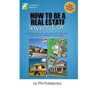 How to be a Real Estate Investor: Volume 1