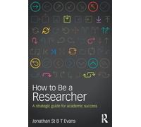 How to Be a Researcher: A strategic guide for academic success
