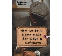 How To Be a Sigma Male for Gays & Softboys: A Funny LGBTQ+ Journal for Soft Boys, Gay Sigma Males, and Emotionally Intelligent Icons | Satirical ... Quiet Confidence & Sass | 120 Lined Pages