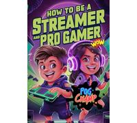 How to be a Streamer and a Pro Gamer: Max & Ann's Ultimate Guide to Becoming a Gaming Online Star