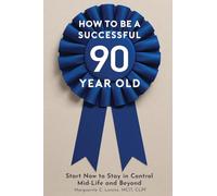 How To Be A Successful Ninety-Year-Old