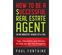 How to Be a Successful Real Estate Agent: In an Industry Where 87% Fail