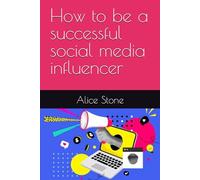 How to be a successful social media influencer