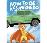 How To Be A Superhero: A colorful and fun children's picture book; entertaining bedtime story