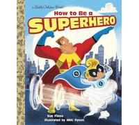 How to Be a Superhero (Little Golden Book): Read & Listen Edition