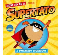 How to be a Supertato: A Supertato Storybook: As seen on BBC CBeebies (Supertato)