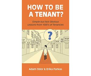 How To Be A Tenant: Simple But Not Obvious Lessons from 1000's of Tenancies