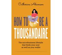 How to be a Thousandaire