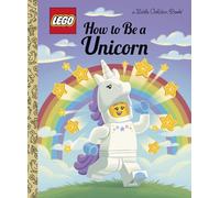 How to Be a Unicorn (Lego: Little Golden Book)