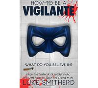 How To Be A Vigilante: A Diary