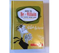 How to be a Villain: Evil Laughs Secret Lairs Master Plans and More